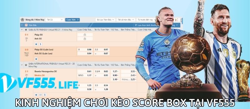 Kinh nghiệm chơi kèo Score Box được tích lũy từ chuyên gia cá cược